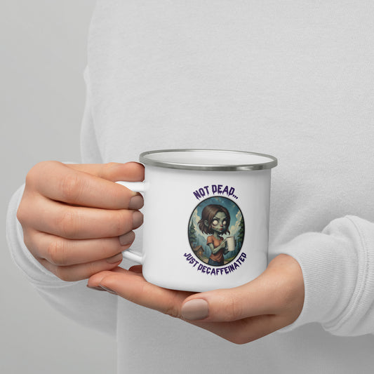 Not Dead... Just Decaffeinated - Enamel Mug