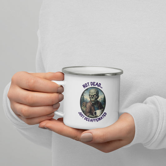 Not Dead... Just Decaffeinated - Enamel Mug