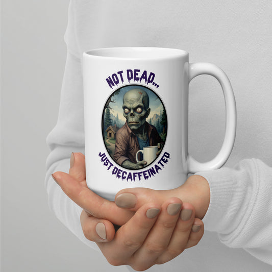 Not Dead... Just Decaffeinated - White glossy mug